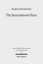 The Remembered Peter: In Ancient Reception and Modern Debate