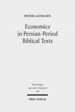 Economics in Persian-Period Biblical Texts: Their Interactions with Economic Developments in the Persian Period and Earlier Biblical Traditions