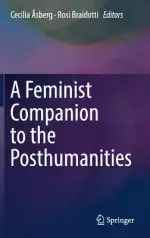 A Feminist Companion to the Posthumanities