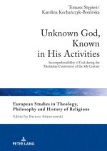 Unknown God, Known in His Activities: Incomprehensibility of God during the Trinitarian Controversy of the 4th Century