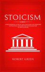 Stoicism: A Philosophical Guide to Life - Including DIY-Exercises on Practical Stoicism for the Realization of Life's Actions