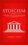 Stoicism: A Philosophical Guide to Life - Including DIY-Exercises on Practical Stoicism for the Realization of Life's Actions