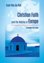 Christian Faith and the Making of Europe : Yesterday and Today