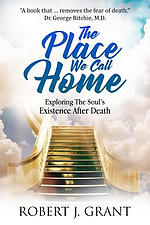 The Place We Call Home: Exploring the Soul's Existence After Death