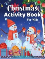 Christmas Activity Book for Kids Coloring Pages Dot Marker Hot to Draw Mazes Sudoku: Big Christmas Activity Book for Children, Holiday Christmas Gifts