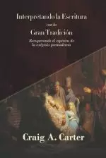 Interpretando La Escritura Con La Gran Tradicion