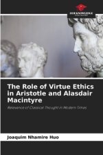 The Role of Virtue Ethics in Aristotle and Alasdair Macintyre