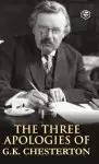 The Three Apologies of G.K. Chesterton: Heretics, Orthodoxy & the Everlasting Man