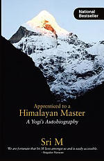 Apprenticed to a Himalayan Master: A Yogi's Autobiography