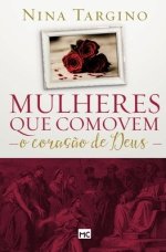 Mulheres Que Comovem O Coracao De Deus