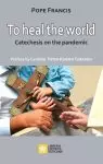 To Heal the World: Catechesis on the Pandemic