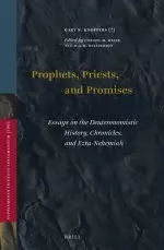 Prophets, Priests, and Promises: Essays on the Deuteronomistic History, Chronicles, and Ezra-Nehemiah