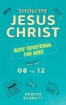 Show Me Jesus Christ: Boys' Devotional for Ages 08 to 12