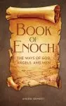 Book of Enoch: The Ways of God, Angels and Men