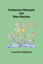 Fashionable Philosophy and Other Sketches