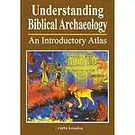 Understanding Biblical Archaeology