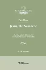 Part Three: Jesus, the Nazarene