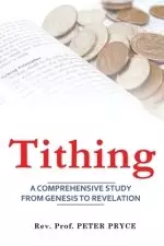 TITHING: A Comprehensive Study from Genesis to Revelation