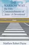 The Narrow Way: The Fifty Commandments of Jesus - A Devotional