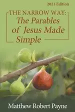 The Narrow Way: The Parables of Jesus Made Simple