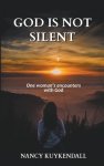 God is not Silent: One Woman's Encounters With God