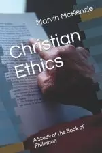 Christian Ethics: A Study of the Book of Philemon