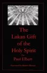 The Lukan Gift of the Holy Spirit: Understanding Luke's Expectations for Theophilus