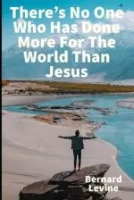 There's No One Who Has Done More For The World Than Jesus