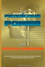 THE PRODIGIOUS POWER OF THE BIBLICAL CONFESSION