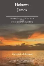 Hebrews & James: Devotional Thoughts and  Commentary for Life