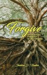 Forgive: Up-rooting The Root Of Bitterness