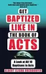 Get Baptized: Like in the Book of Acts