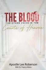 The Blood: The Other Voice in the Courts of Heaven