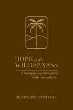 Hope in the Wilderness: A 40-day journey through the Wilderness with God