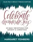 Celebrate Wonder and Joy: 25 Daily Devotions for Advent and Christmas