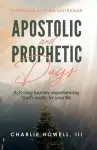 Apostolic and Prophetic Days: A 31-day journey experiencing God's reality for your life