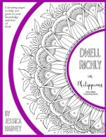 Dwell Richly in Philippians - Adult Bible Colouring Book: Colouring pages to help you grow in your love and knowledge of God