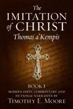 The Imitation of Christ, Book I: with Edits, Comments and Fictional Narrative