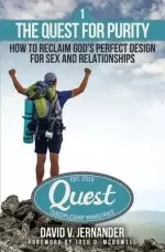 The Quest for Purity, Book 1: How to Reclaim God's Perfect Design for Sex and Relationships