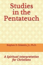 Studies in the Pentateuch: A Spiritual Interpretation for Christians