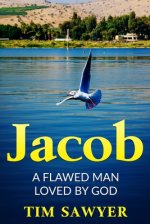 Jacob: A Flawed Man Loved By God