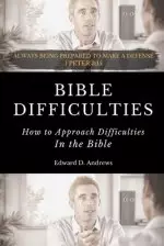 Bible Difficulties: How to Approach Difficulties In the Bible