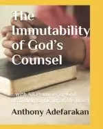 The Immutability of God's Counsel: ...with 50 Promises of God according to His Infallible Word.