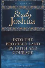 Study Joshua: Into the Promised Land By Faith and Courage