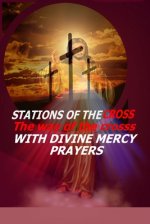 Stations of the Cross: The Way of the Cross-with Divine Mercy Prayers