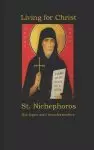 Living for Christ St. Nichephoros the Leper and wonderworker