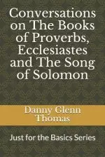 Conversations on The Books of Proverbs, Ecclesiastes and The Song of Solomon