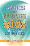 Basics for Believing Kids: A Discipleship Quiet Time Workbook