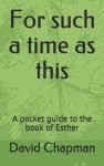 For such a time as this: A pocket guide to the book of Esther