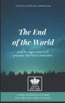 The End of the World and the Signs which will precede The Final Culmination. Catholic Meditations For Souls Who Thirst For Truth and Justice